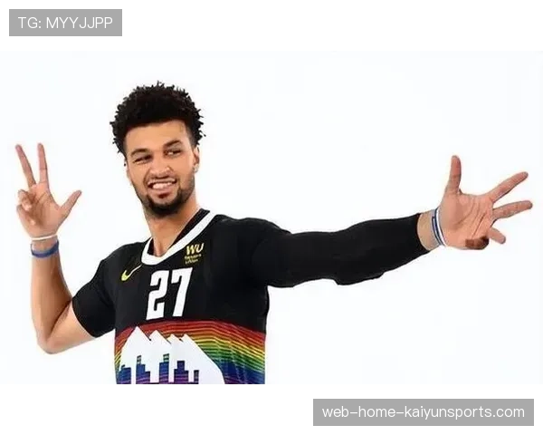 掘金团队进攻体系成熟 穆雷回归有效分担约基奇组织压力